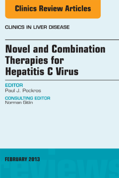 Novel and Combination Therapies for Hepatitis C Virus, An Issue of Clinics in Liver Disease, E-Book Novel and Combination Therapies for Hepatitis C Virus, An Issue of Clinics in Liver Disease, E-Book