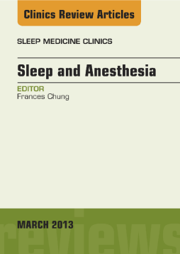 Sleep and Anesthesia, An Issue of Sleep Medicine Clinics, E-Book