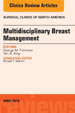 Surgeon's Role in Multidisciplinary Breast Management, An Issue of Surgical Clinics, E-Book Surgeon's Role in Multidisciplinary Breast Management, An Issue of Surgical Clinics, E-Book
