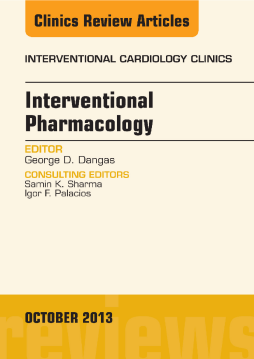 Interventional Pharmacology, An issue of Interventional Cardiology Clinics, E-Book Interventional Pharmacology, An issue of Interventional Cardiology Clinics, E-Book