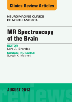 MR Spectroscopy of the Brain, An Issue of Neuroimaging Clinics, E-Book MR Spectroscopy of the Brain, An Issue of Neuroimaging Clinics, E-Book