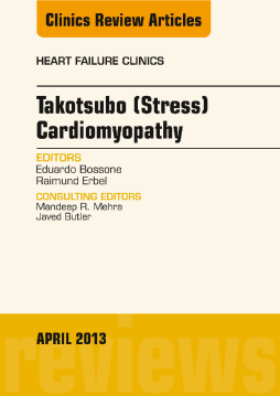 Takotsubo (Stress) Cardiomyopathy, An Issue of Heart Failure Clinics, E-Book Takotsubo (Stress) Cardiomyopathy, An Issue of Heart Failure Clinics, E-Book