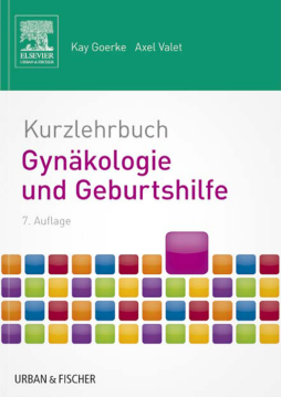 Kurzlehrbuch Gynäkologie und Geburtshilfe Kurzlehrbuch Gynäkologie und Geburtshilfe