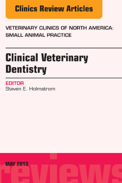 Clinical Veterinary Dentistry, An Issue of Veterinary Clinics: Small Animal Practice, E-Book