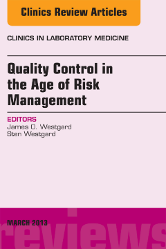 Quality Control in the age of Risk Management, An Issue of Clinics in Laboratory Medicine, E-Book Quality Control in the age of Risk Management, An Issue of Clinics in Laboratory Medicine, E-Book