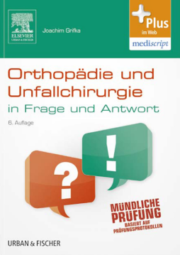 Orthopädie und Unfallchirurgie in Frage und Antwort Orthopädie und Unfallchirurgie in Frage und Antwort
