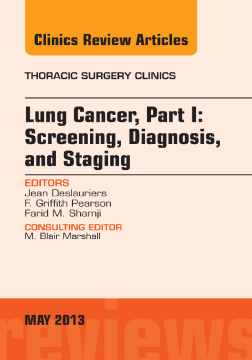 Lung Cancer, Part I: Screening, Diagnosis, and Staging, An Issue of Thoracic Surgery Clinics - E-Book