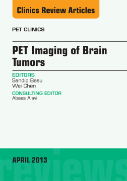 PET Imaging of Brain Tumors, An Issue of PET Clinics, E-Book