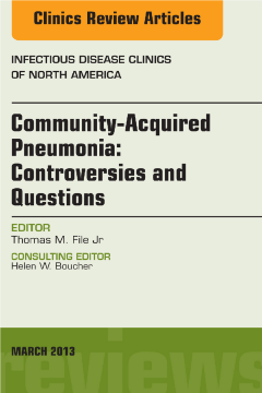 Community Acquired Pneumonia: Controversies and Questions, an Issue of Infectious Disease Clinics - E-Book Community Acquired Pneumonia: Controversies and Questions, an Issue of Infectious Disease Clinics - E-Book