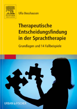 Therapeutische Entscheidungsfindung in der Sprachtherapie Therapeutische Entscheidungsfindung in der Sprachtherapie