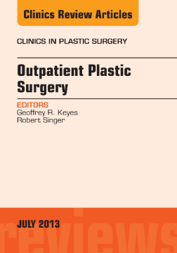 Outpatient Plastic Surgery, An Issue of Clinics in Plastic Surgery, E-Book Outpatient Plastic Surgery, An Issue of Clinics in Plastic Surgery, E-Book