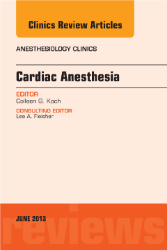 Cardiac Anesthesia, An Issue of Anesthesiology Clinics, E-Book