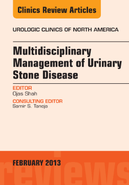 Multidisciplinary Management of Urinary Stone Disease, An Issue of Urologic Clinics, E-Book Multidisciplinary Management of Urinary Stone Disease, An Issue of Urologic Clinics, E-Book