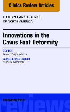 Innovations in the Cavus Foot Deformity, An Issue of Foot and Ankle Clinics, E-Book