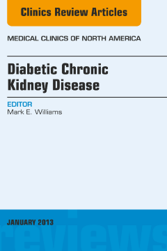 Diabetic Chronic Kidney Disease, An Issue of Medical Clinics - E-Book Diabetic Chronic Kidney Disease, An Issue of Medical Clinics - E-Book