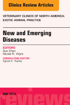 New and Emerging Diseases, An Issue of Veterinary Clinics: Exotic Animal Practice, E-Book