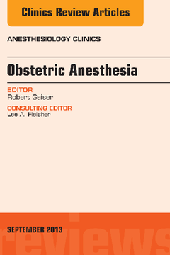 Obstetric and Gynecologic Anesthesia, An Issue of Anesthesiology Clinics, E-Book
