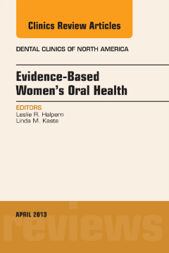 Evidence-Based Women's Oral Health, An Issue of Dental Clinics, E-Book Evidence-Based Women's Oral Health, An Issue of Dental Clinics, E-Book