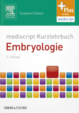 mediscript Kurzlehrbuch Embryologie mediscript Kurzlehrbuch Embryologie