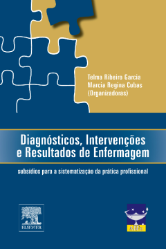 Diagnósticos, Intervenções e Resultados de Enfermagem Diagnósticos, Intervenções e Resultados de Enfermagem