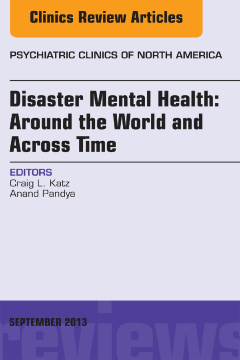 Disaster Mental Health: Around the World and Across Time, An Issue of Psychiatric Clinics, E-Book Disaster Mental Health: Around the World and Across Time, An Issue of Psychiatric Clinics, E-Book