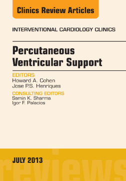 Percutaneous Ventricular Support, An issue of Interventional Cardiology Clinics, E-Book Percutaneous Ventricular Support, An issue of Interventional Cardiology Clinics, E-Book