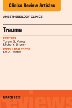 Trauma, An Issue of Anesthesiology Clinics - E-Book Trauma, An Issue of Anesthesiology Clinics - E-Book