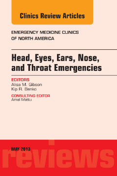 Head, Eyes, Ears, Nose, and Throat Emergencies, An Issue of Emergency Medicine Clinics, E-Book Head, Eyes, Ears, Nose, and Throat Emergencies, An Issue of Emergency Medicine Clinics, E-Book
