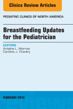 Breastfeeding Updates for the Pediatrician, An Issue of Pediatric Clinics, E-Book Breastfeeding Updates for the Pediatrician, An Issue of Pediatric Clinics, E-Book