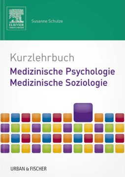 Kurzlehrbuch Medizinische Psychologie - Medizinische Soziologie