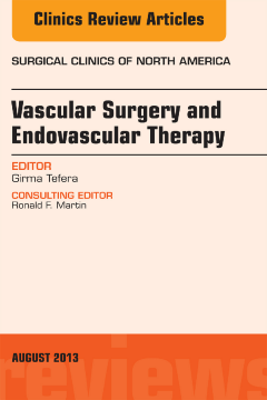 Vascular Surgery, An Issue of Surgical Clinics, E-Book Vascular Surgery, An Issue of Surgical Clinics, E-Book