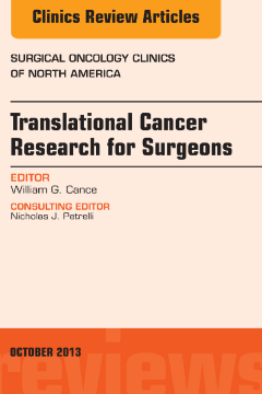 Translational Cancer Research for Surgeons, An Issue of Surgical Oncology Clinics, E-Book Translational Cancer Research for Surgeons, An Issue of Surgical Oncology Clinics, E-Book