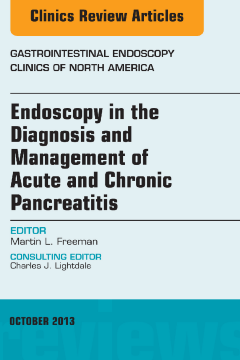 Endoscopy in the Diagnosis and Management of Acute and Chronic Pancreatitis, An Issue of Gastrointestinal Endoscopy Clinics, E-Book Endoscopy in the Diagnosis and Management of Acute and Chronic Pancreatitis, An Issue of Gastrointestinal Endoscopy Clinics, E-Book