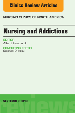 Nursing and Addictions, An Issue of Nursing Clinics, E-Book Nursing and Addictions, An Issue of Nursing Clinics, E-Book