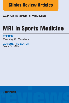 MRI in Sports Medicine, An Issue of Clinics in Sports Medicine, E-Book MRI in Sports Medicine, An Issue of Clinics in Sports Medicine, E-Book