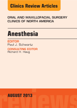 Anesthesia, An Issue of Oral and Maxillofacial Surgery Clinics, E-Book Anesthesia, An Issue of Oral and Maxillofacial Surgery Clinics, E-Book