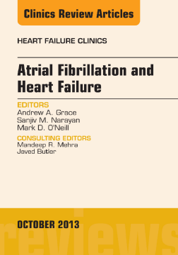 Atrial Fibrillation and Heart Failure, An Issue of Heart Failure Clinics, E-Book Atrial Fibrillation and Heart Failure, An Issue of Heart Failure Clinics, E-Book