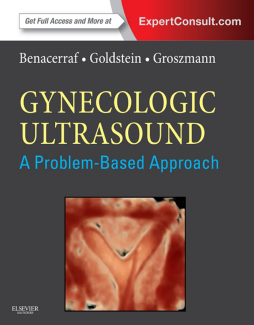 Gynecologic Ultrasound: A Problem-Based Approach E-Book Gynecologic Ultrasound: A Problem-Based Approach E-Book