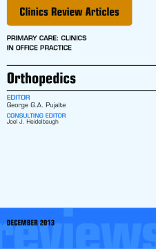 Orthopedics, An Issue of Primary Care Clinics in Office Practice, E-Book Orthopedics, An Issue of Primary Care Clinics in Office Practice, E-Book