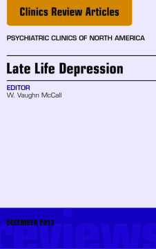 Late Life Depression, An Issue of Psychiatric Clinics, E-Book Late Life Depression, An Issue of Psychiatric Clinics, E-Book