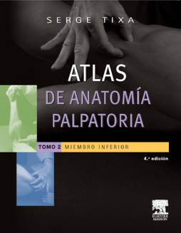 Atlas de anatomía palpatoria. Tomo 2. Miembro inferior Atlas de anatomía palpatoria. Tomo 2. Miembro inferior