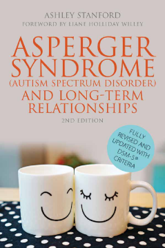 Asperger Syndrome (Autism Spectrum Disorder) and Long-Term Relationships Asperger Syndrome (Autism Spectrum Disorder) and Long-Term Relationships