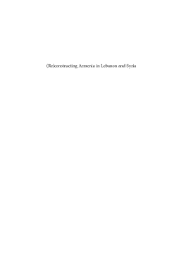 (Re)constructing Armenia in Lebanon and Syria (Re)constructing Armenia in Lebanon and Syria