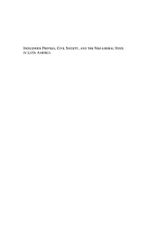 Indigenous Peoples, Civil Society, and the Neo-liberal State in Latin America Indigenous Peoples, Civil Society, and the Neo-liberal State in Latin America