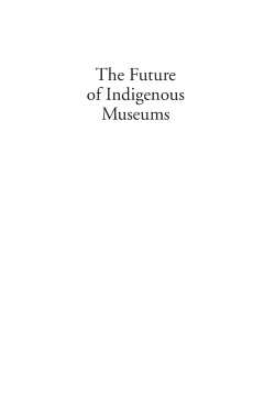 The Future of Indigenous Museums The Future of Indigenous Museums