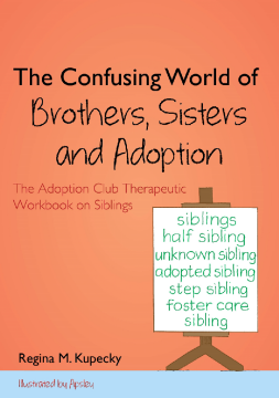 The Confusing World of Brothers, Sisters and Adoption The Confusing World of Brothers, Sisters and Adoption