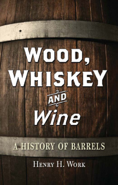 Wood, Whiskey and Wine Wood, Whiskey and Wine