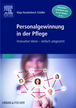 Personalgewinnung in der Pflege Personalgewinnung in der Pflege