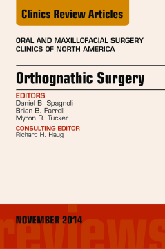 Orthognathic Surgery, An Issue of Oral and Maxillofacial Clinics of North America, E-Book Orthognathic Surgery, An Issue of Oral and Maxillofacial Clinics of North America, E-Book