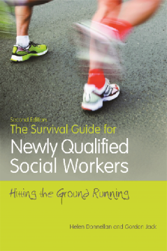 The Survival Guide for Newly Qualified Social Workers, Second Edition The Survival Guide for Newly Qualified Social Workers, Second Edition